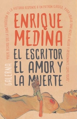 El Escritor El Amor Y La Muerte - Medina Enrique (libro)