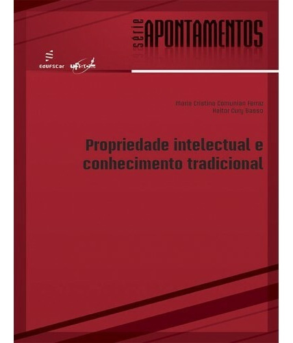 Propriedade intelectual e conhecimento tradicional, de Ferraz, Maria Cristina. Editora Fundação de Apoio Inst. Ao Desenv. Cient. E Tecnologico, capa mole em português, 2013