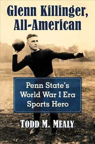 Glenn Killinger, All-american, De Todd M. Mealy. Editorial Mcfarland Co Inc, Tapa Blanda En Inglés