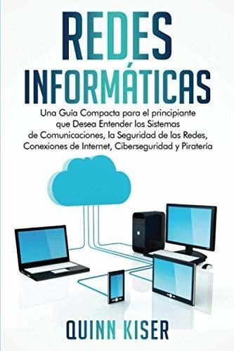 Redes Informaticas Una Guiapacta Para El..., de Kiser, Quinn. Editorial Independently Published en español