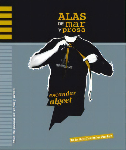 Alas De Mar Y Prosa, De Escandar Algeet Abarquero. Editorial Ya Lo Dijo Casimiro Parker, Tapa Blanda En Español