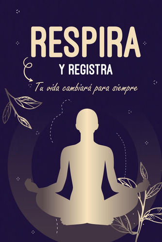 Libro: Respira Y Registra: Un Viaje Transformador A Través D