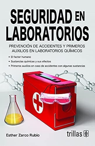 Seguridad En Laboratorios Prevención De Accidentes Y Primeros Auxilios En Laboratorios Químicos, De Zarco Rubio, Esther., Vol. 4. Editorial Trillas, Tapa Blanda En Español, 2017