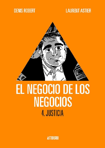 El Negocio De Los Negocios 4: Justicia:  Aplica, De Robert, Denis /astier, Laurent.  Aplica, Vol. No Aplica. Editorial Astiberri Ediciones, Tapa Pasta Dura, Edición 1 En Español, 2012