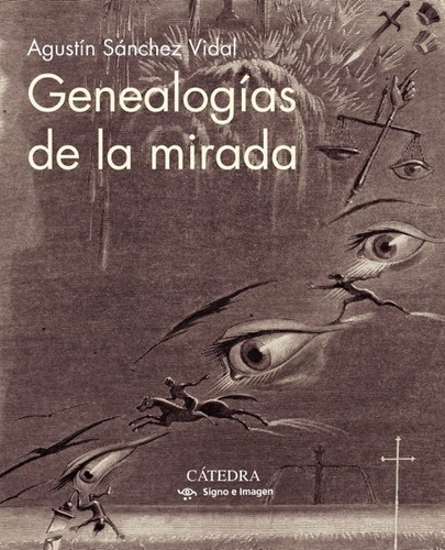GenealogÃÂas de la mirada, de Sánchez Vidal, Agustín. Editorial Ediciones Cátedra, tapa blanda en español
