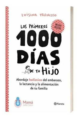 Libro Primeros 1000 Días De Tu Hijo Luisina Troncoso Planeta
