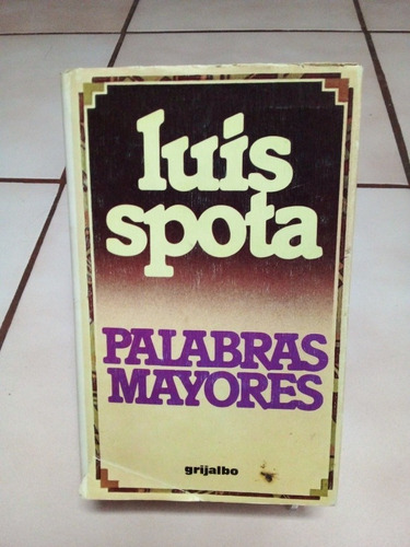 Palabras Mayores. Luis Spota