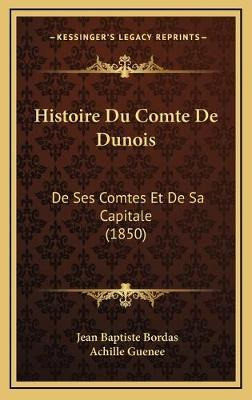 Libro Histoire Du Comte De Dunois - Jean Baptiste Bordas