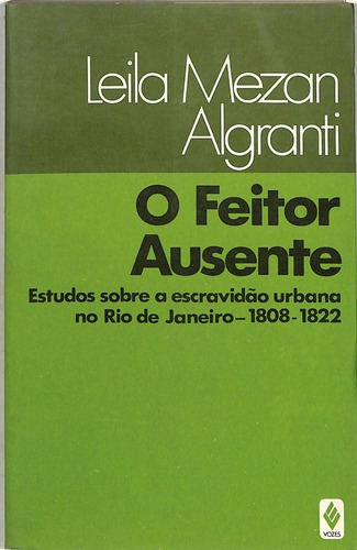 Algranti - O Feitor Ausente - Estudo Sobre A Escravidão Rj (Usado)
