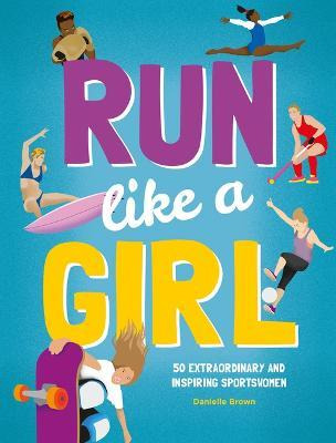 Libro Run Like A Girl : 50 Extraordinary And Inspiring Sp...