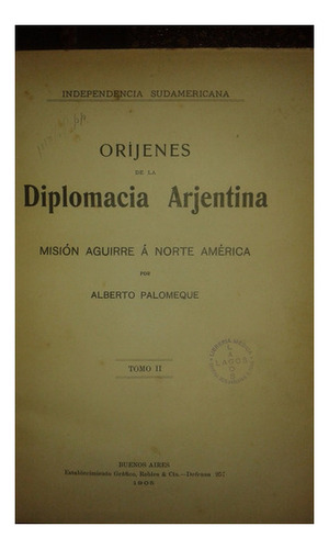 Alberto Palomeque Orígenes De La Diplomacia Argentina 2tomo