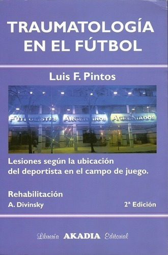 Traumatologia En El Futbol 2° Ed. - Luis F. Pintos