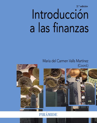 Introducción A Las Finanzas, De Valls Martínez, María Del Carmen. Serie Economía Y Empresa Editorial Piramide, Tapa Blanda En Español, 2014