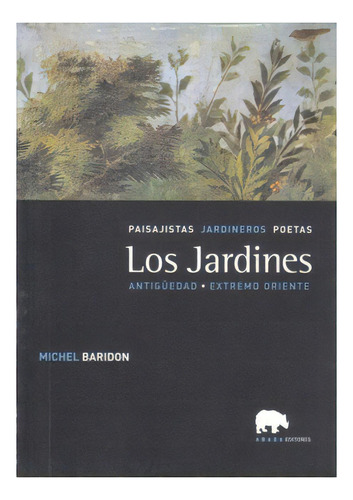 Paisajistas Jardineros Poetas. Los Jardines. Antigüedad, E, De Michel Baridon. 8496258181, Vol. 1. Editorial Editorial Promolibro, Tapa Blanda, Edición 2004 En Español, 2004