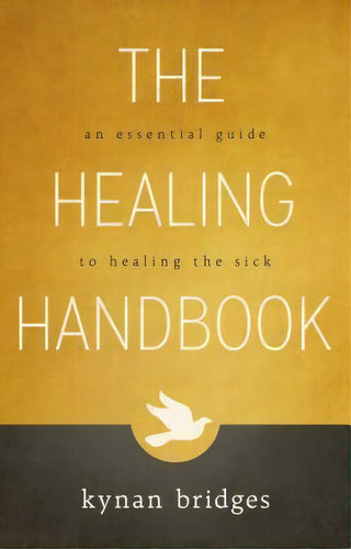 The Healing Handbook, De Kynan Bridges. Editorial Destiny Image, Tapa Blanda En Inglés