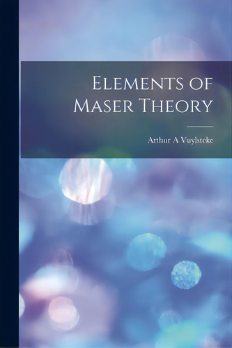 Elements Of Maser Theory, De Vuylsteke, Arthur A.. Editorial Hassell Street Pr, Tapa Blanda En Inglés