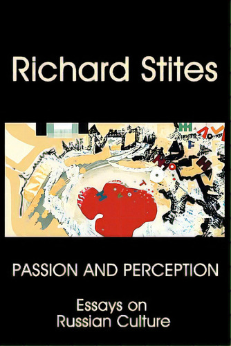 Passion And Perception: Essays On Russian Culture, De Stites, Richard. Editorial New Academia Pub Llc, Tapa Blanda En Inglés
