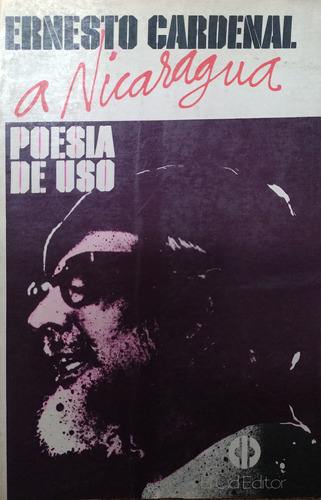 A Nicaragua, Poesia De Uso - Ernesto Cardenal