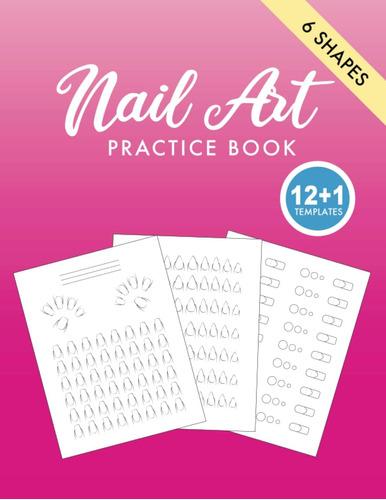 Libro: Nail Art Practice Book: Journal For Practicing Nail A