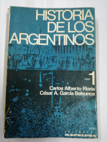Historia De Los Argentinos Tomo1 Floria Garcia Belsunce