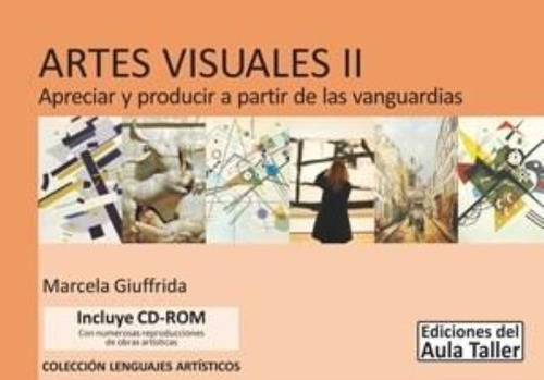 Artes Visuales Ii Apreciar Y Producir A Partir De Las Vangua