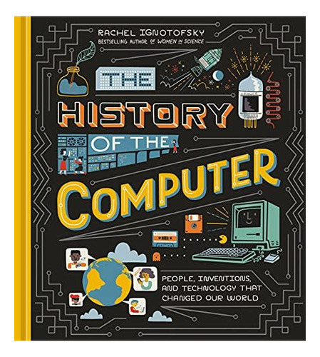 The History Of The Computer: People, Inventions, And Technol