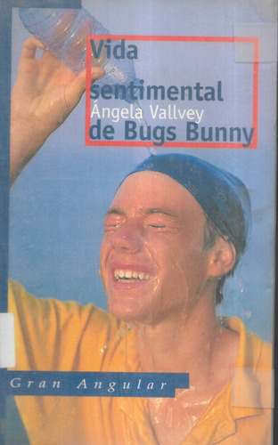 Vida Sentimental De Bugs Bunny / Ángela Vallvey