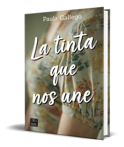 La Tinta Que Nos Une, De Paula Gallego. Editorial Planeta, Tapa Blanda En  Español, 2021