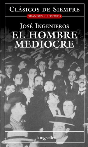 El Hombre Mediocre - Clásicos De Siempre - Longseller 