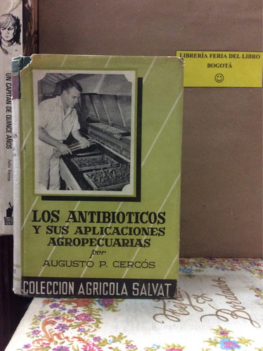 Antibióticos Y Aplicaciones Agropecuarias -  Augusto Cercós