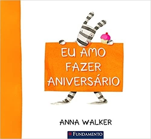 Eu Amo Fazer Aniversario, De Anna Walker. Série Na, Vol. Na. Editora Fundamento, Capa Mole, Edição 1 Em Português, 2010