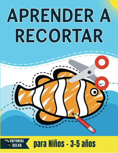 Libro: Aprender A Recortar Para Niños: Actividades Recortabl