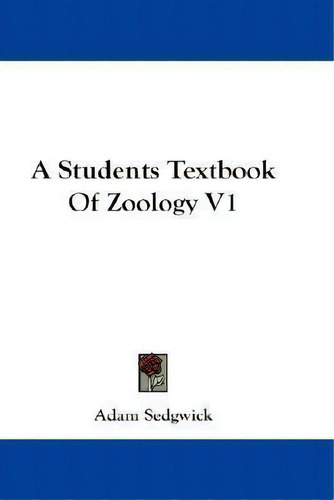 A Students Textbook Of Zoology V1, De Adam Sedgwick. Editorial Kessinger Publishing, Tapa Blanda En Inglés
