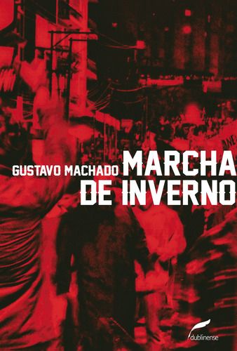 Marcha de inverno, de Machado, Gustavo. Editorial Editora Dublinense Ltda., capa mole em português, 2014