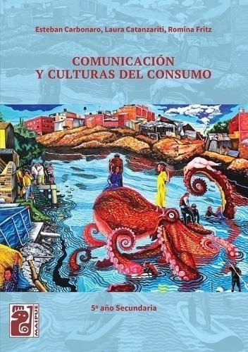 Comunicación Y Culturas De Consumo - Editorial Maipue