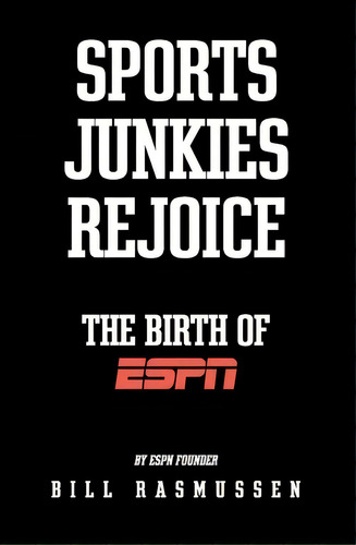 Sports Junkies Rejoice, De Bill Rasmussen. Editorial Createspace Independent Publishing Platform, Tapa Blanda En Inglés