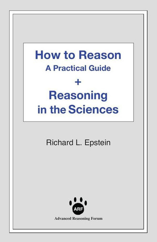 How To Reason + Reasoning In The Sciences - Richard Louis...