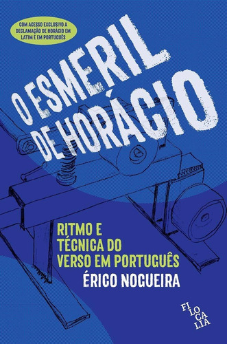 O Esmeril De Horácio ( Érico Nogueira )