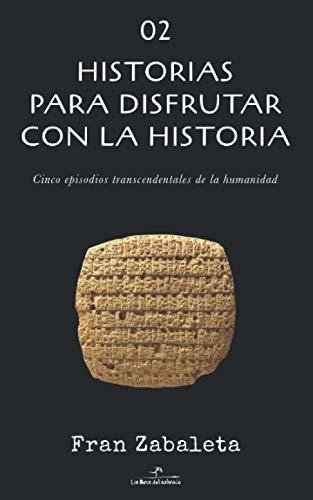 02 Historias Para Disfrutar Con La Historia Cinco Episodios, De Zabaleta, Fran. Editorial Los Libros Del Salvaje, Tapa Blanda En Español, 2020