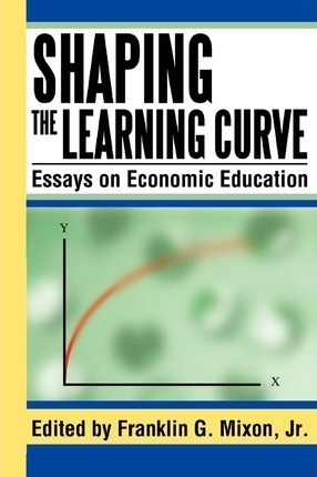 Shaping The Learning Curve - Franklin G Mixon Jr (paperba...
