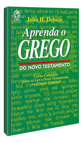 Aprenda o grego do Novo Testamento, de Dobson, John H.. Editora Casa Publicadora das Assembleias de Deus, capa mole em português, 1994