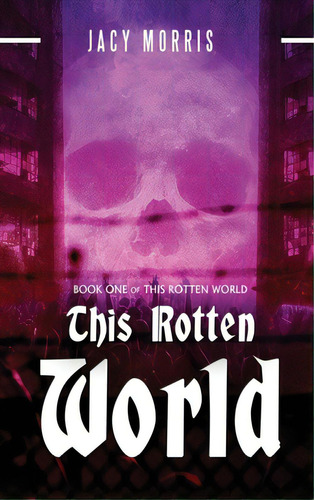This Rotten World, De Morris, Jacy. This Rotten World, Vol. 1. Editorial Lightning Source Inc, Tapa Dura En Inglés