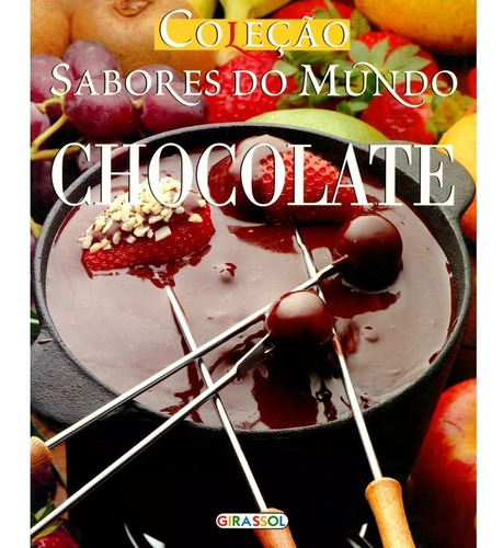 Livro De Receitas Chocolates - Coleção Sabores Do Mundo 