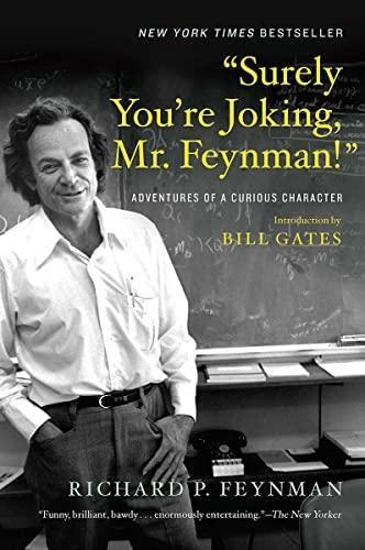 Surely You're Joking, Mr. Feynman!: Adventures Of A Curious 