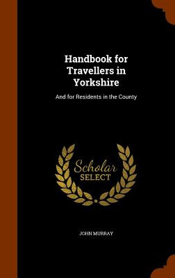 Libro Handbook For Travellers In Yorkshire: And For Resid...