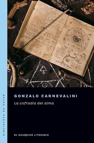 La Cofradia Del Alma De Gonzalo Carnevalini, De Gonzalo Carnevalini. Editorial El Guardian Literario En Español