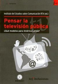 Pensar La Television Publica.  Que Modelos P America Latina?