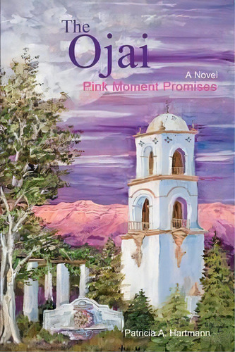 The Ojai, De Patricia A Hartmann. Editorial Iuniverse, Tapa Blanda En Inglés