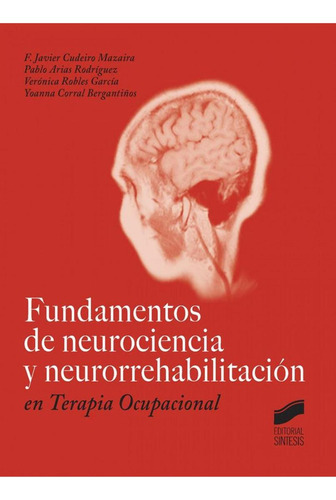 Fundamentos De Neurociencia Y Neurorrehabilitacion, de VV. AA.. Editorial SINTESIS EDITORIAL, tapa blanda en castellano, 2015