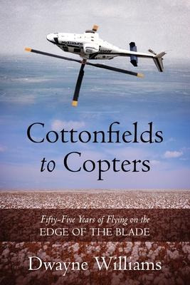 Libro Cottonfields To Copters : Fifty-five Years Of Flyin...